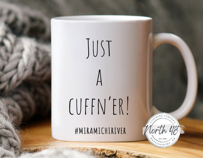 North 48° JUST A CUFFN'ER Ceramic Coffee Mug