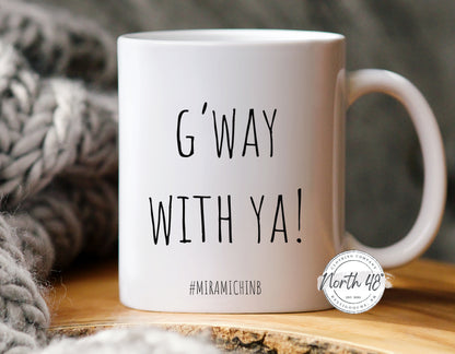 North 48° G'WAY WITH YA Ceramic Coffee Mug