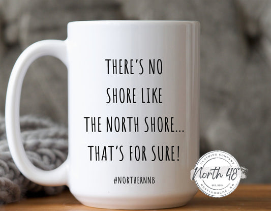 North 48° THERE'S NO SHORE LIKE THE NORTH SHORE Ceramic Coffee Mug