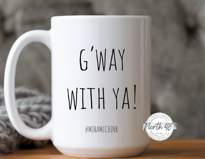 North 48° G'WAY WITH YA Ceramic Coffee Mug