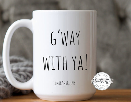 North 48° G'WAY WITH YA Ceramic Coffee Mug