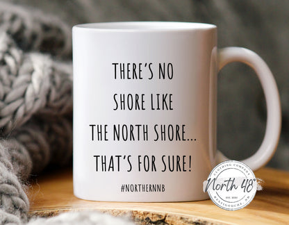 North 48° THERE'S NO SHORE LIKE THE NORTH SHORE Ceramic Coffee Mug