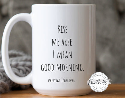 North 48° KISS ME ARSE I Mean Good Morning Ceramic Coffee Mug