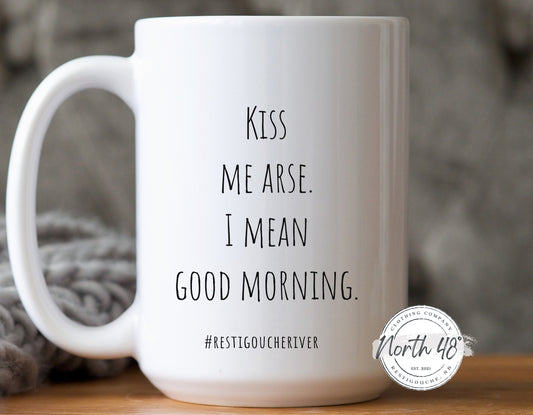 North 48° KISS ME ARSE I Mean Good Morning Ceramic Coffee Mug