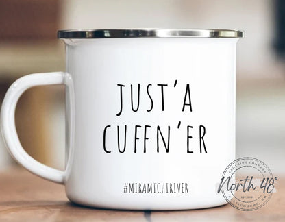 North 48° JUST A CUFFN'ER Enamel Camping Coffee Mug