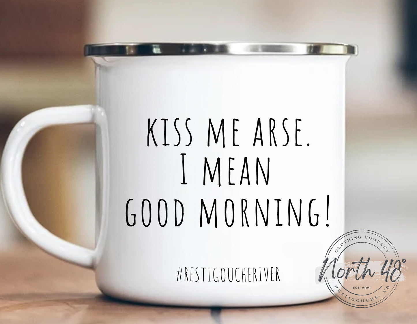 North 48° KISS ME Arse, I Mean Good Morning Camping Mug