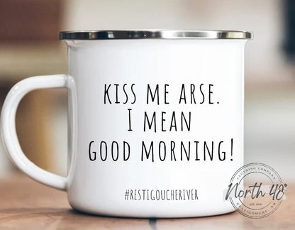 North 48° KISS ME Arse, I Mean Good Morning Camping Mug