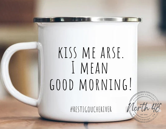 North 48° KISS ME Arse, I Mean Good Morning Camping Mug
