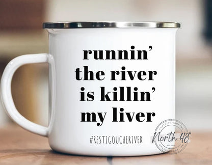 North 48° RUNNING THE RIVER Is Killing Enamel Camping Coffee Mug