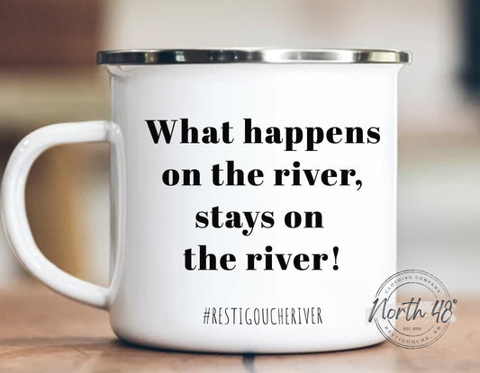 North 48° WHAT HAPPENS ON The River, Stays On The River Camping Mug